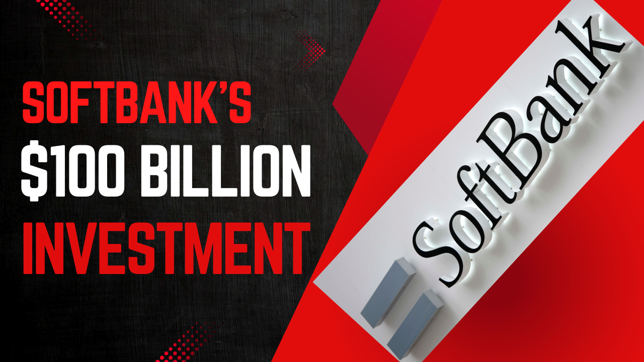 oftBank’s $100 Billion U.S. Investment